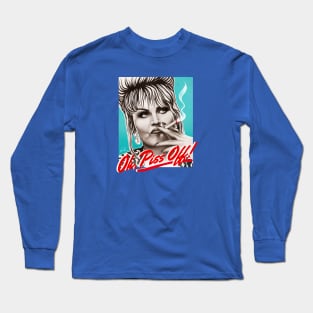 Oh, Piss Off! Long Sleeve T-Shirt